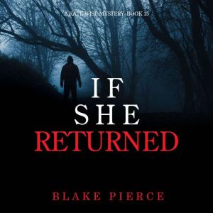 If She Returned A Kate Wise Mystery..., Blake Pierce