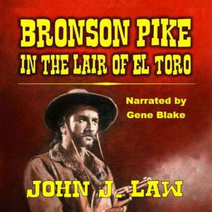 Bronson Pike in the Lair of El Toro: A Classic Western
