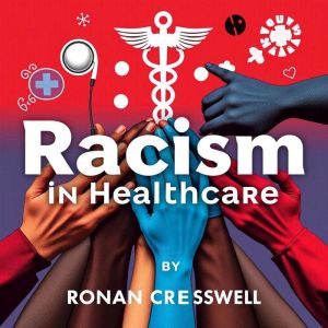 Racism in Healthcare: Voices that Demand Change: Elevate your perspective on racism in healthcare! Discover impactful audio in