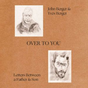 Over to You: Letters Between a Father and Son