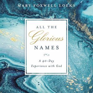 All the Glorious Names, Mary Foxwell Loeks