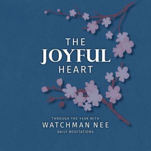 The Joyful Heart, Watchman Nee