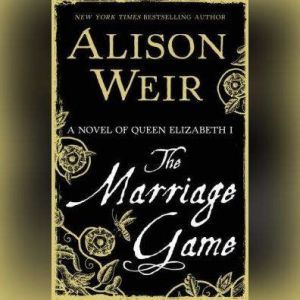 The Marriage Game, Alison Weir