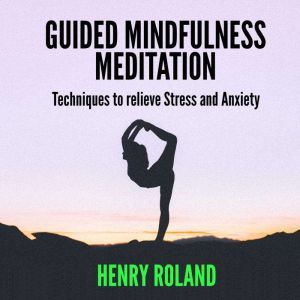 Guided Mindfulness Meditation  Techn..., Henry Roland