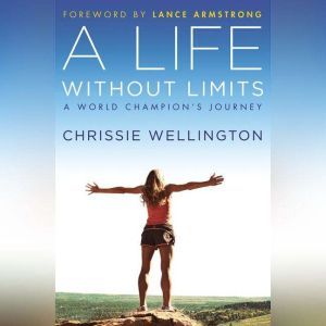 A Life Without Limits, Chrissie Wellington