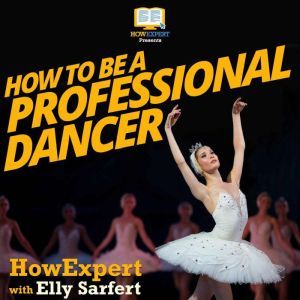 How To Be A Professional Dancer, HowExpert