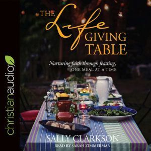 The Lifegiving Table, Sally Clarkson
