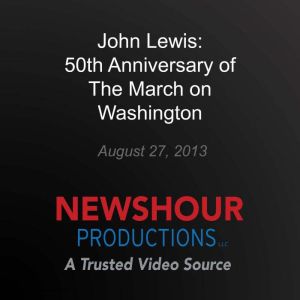 John Lewis 50th Anniversary of The M..., PBS NewsHour