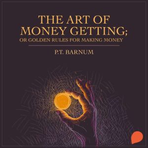 The Art of Money Getting, P. T. Barnum