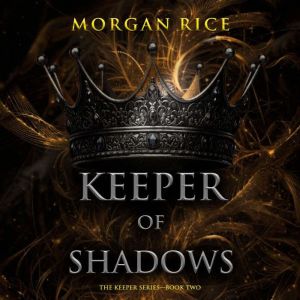 Keeper of Shadows The Keeper Series..., Morgan Rice
