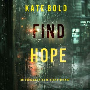 Find Hope (An Addison Shine FBI Suspense ThrillerBook 7): Digitally narrated using a synthesized voice