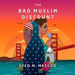 The Bad Muslim Discount: A Novel, Syed M. Masood