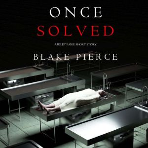Once Solved A Riley Paige short stor..., Blake Pierce