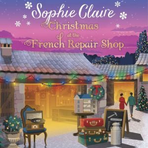 Christmas at the French Repair Shop, Sophie Claire