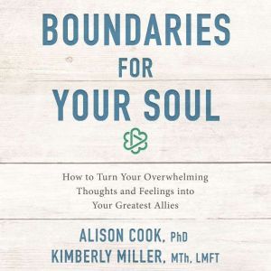 Boundaries for Your Soul, Alison  Cook, PhD