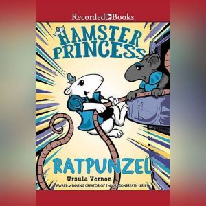 Hamster Princess: Ratpunzel, Ursula Vernon