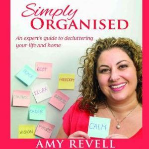 Simply Organised An experts guide to..., Amy Revell