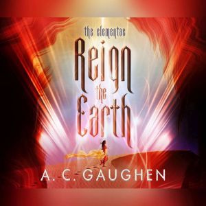 Reign the Earth, A.C. Gaughen