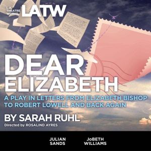 Dear Elizabeth, Sarah Ruhl