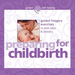 Preparing for Childbirth, Martin Rossman, MD