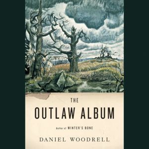 The Outlaw Album: Stories, Daniel Woodrell