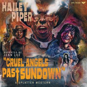 Cruel Angels Past Sundown, Hailey Piper