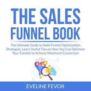 The Sales Funnel Book The Ultimate G..., Eveline Fevor