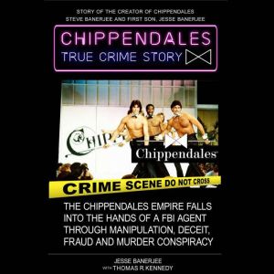 CHIPPENDALES TRUE CRIME STORY, Jesse Banerjee