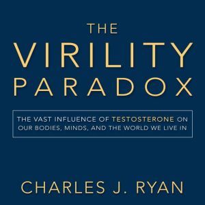 The Virility Paradox, Charles J. Ryan