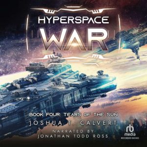 Hyperspace War Tears of the Sun, Joshua T. Calvert
