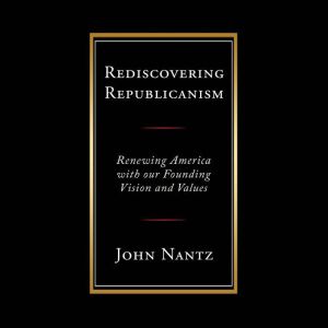 Rediscovering Republicanism, John Nantz