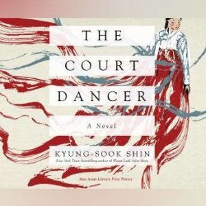 Court Dancer, The, KyungSook Shin