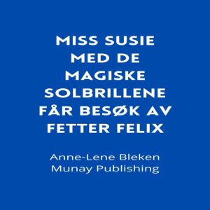 Miss Susie med de magiske solbrillene far besok av Fetter Felix