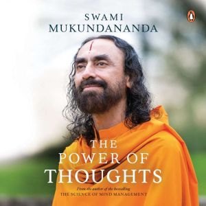 The Power of Thoughts, Swami Mukundananda