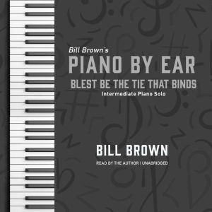 Blest Be the Tie That Binds, Bill Brown