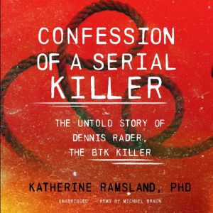 Confession of a Serial Killer, Katherine Ramsland, PhD