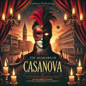 The Memoirs of Casanova (Adapted & Abridged Edition): A Guided, Sensual, and Historically Faithful Listening Experience