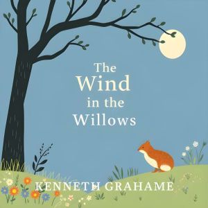 The Wind In the Willows, Kenneth Grahame