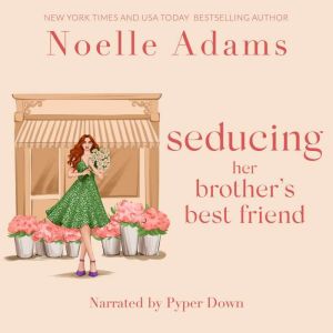 Seducing her Brother's Best Friend