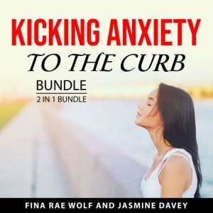 Kicking Anxiety to the Curb Bundle, 2..., Fina Rae Wolf