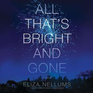 All Thats Bright and Gone, Eliza Nellums