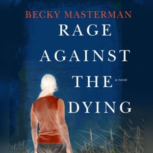 Rage Against the Dying, Becky Masterman