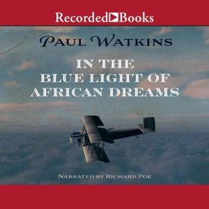 In the Blue Light of African Dreams, Paul Watkins