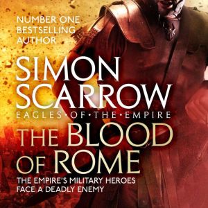 The Blood of Rome Eagles of the Empi..., Simon Scarrow