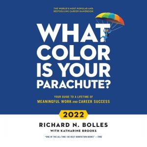 What Color Is Your Parachute? 2022, Richard N. Bolles