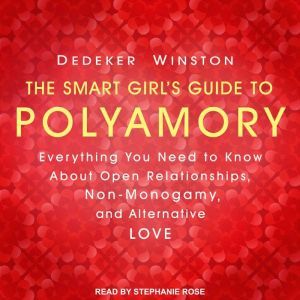 The Smart Girls Guide to Polyamory, Dedeker Winston