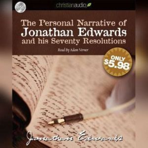 The Personal Narrative of Jonathan Ed..., Jonathan Edwards