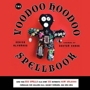 The Voodoo Hoodoo Spellbook, Denise Alvarado