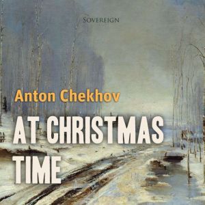 At Christmas Time, Anton Chekhov