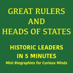 Great Rulers and Heads of States Hi..., 5 Minutes
